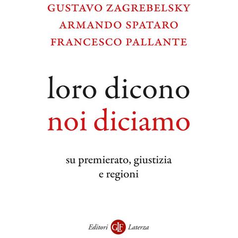 Gustavo Zagrebelsky - Loro dicono, noi diciamo. Su premierato, giustizia e regioni - Foto 1