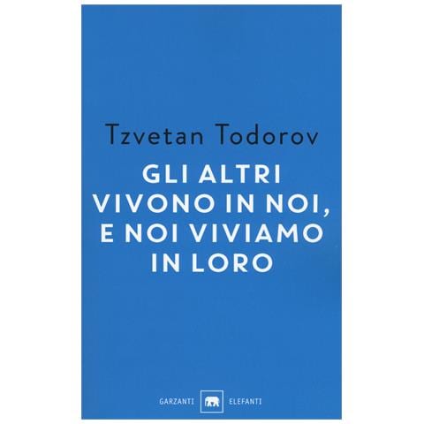 Tzvetan Todorov - Gli altri vivono in noi, e noi viviamo in loro. Saggi 1938-2008 - Foto 1