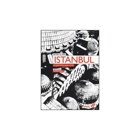 Peter Clark - Istanbul. Ritratto di una città - Foto 1