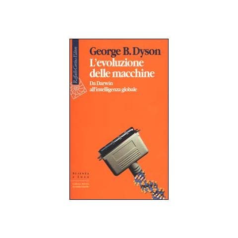 George Dyson - L'evoluzione delle macchine. Da Darwin all'intelligenza globale - Foto 1