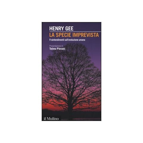Henry Gee - La specie imprevista. Fraintendimenti sull'evoluzione umana - Foto 1