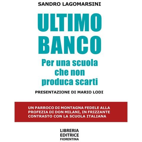 Sandro Lagomarsini - Ultimo Banco. Per Una Scuola Che Non Produca Scarti - Foto 2
