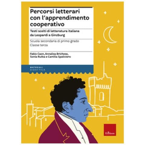 Fabio Caon - Percorsi letterari con l'apprendimento cooperativo. Testi scelti di letteratura italiana da Leopardi a Ginzburg. Scuola secondaria di primo grado. Classe terza - Foto 1