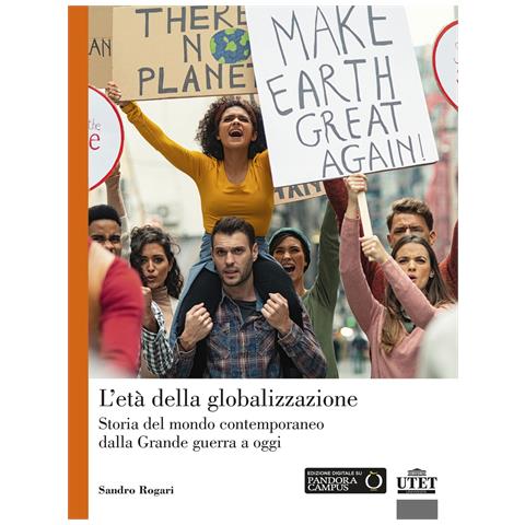 Sandro Rogari - L'età della globalizzazione. Storia del mondo contemporaneo dalla Grande guerra a oggi. Nuova ediz. - Foto 1