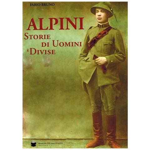 Fabio Bruno - Alpini. Storie di uomini e divise - Foto 1