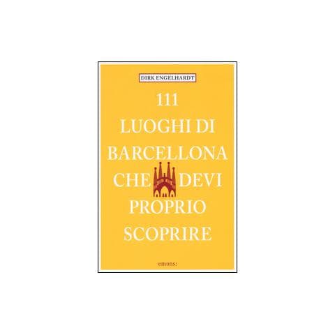 Dirk Engelhardt - 111 luoghi di Barcellona che devi proprio scoprire - Foto 1