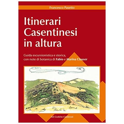 Francesco Pasetto - Itinerari casentinesi in altura. Guida escursionistica e storica - Foto 1