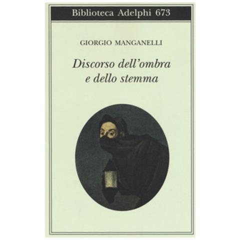 Giorgio Manganelli - Discorso Dell'ombra E Dello Stemma - Foto 1