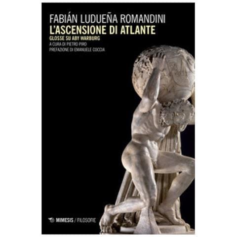 Fabián Ludueña Romandini - L'ascensione di Atlante. Glosse su Aby Warburg - Foto 1