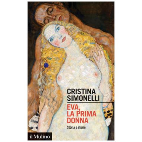 Cristina Simonelli - Eva, La Prima Donna. Storia E Storie - Foto 1