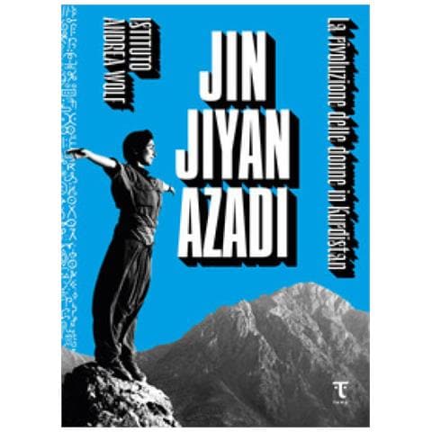 Jin Jiyan Azadi. La Rivoluzione Delle Donne In Kurdistan - Foto 1