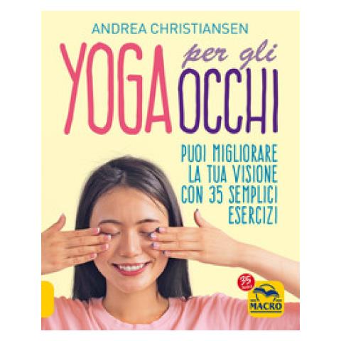Andrea Christiansen - Yoga per gli occhi. Come migliorare la visione con semplici esercizi - Foto 1