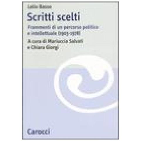 Lelio Basso - Scritti Scelti. Frammenti Di Un Percorso Politico E Intellettuale (1903-1978)  - Foto 1