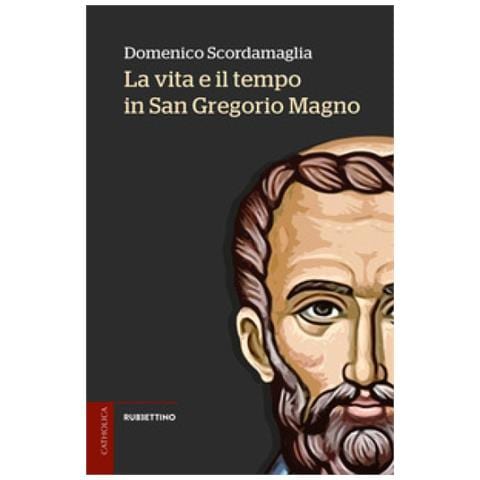 Domenico Scordamaglia - La Vita E Il Tempo In San Gregorio Magno - Foto 1