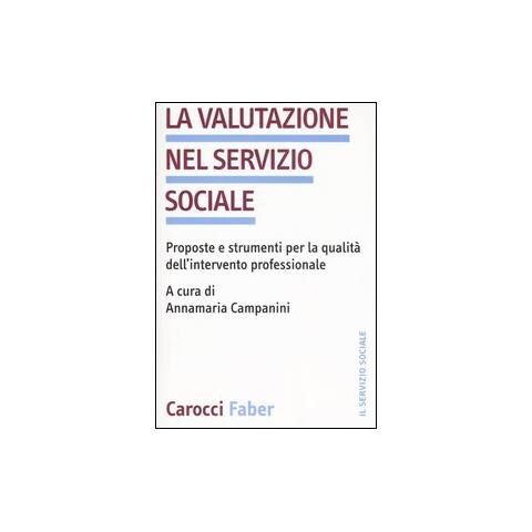 A. Campanini - La valutazione nel servizio sociale. Proposte e strumenti per la qualità dell'intervento professionale - Foto 1