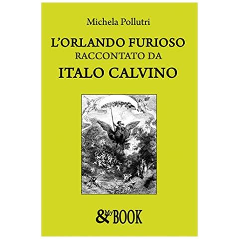 Michela Pollutri - L'Orlando furioso raccontato da Italo Calvino - Foto 1