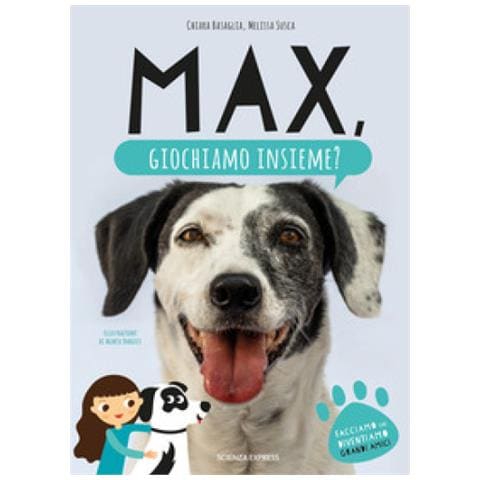 Chiara Basaglia - Max, giochiamo insieme? Il primo manuale dei giochi tra cane e bambino - Foto 1