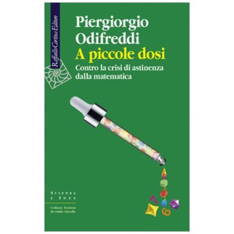 Piergiorgio Odifreddi - A Piccole Dosi. Contro La Crisi Di Astinenza Dalla Matematica - Foto 1