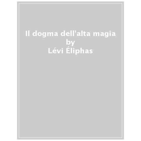 Éliphas Lévi - Il dogma dell'alta magia - Foto 1