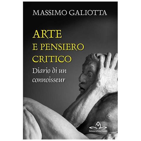 Massimo Galiotta - Arte e pensiero critico. Diario di un connoisseur - Foto 1