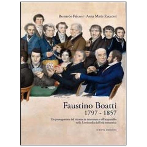 Faustino Boatti 1797-1857. Un protagonista del ritratto in miniatura e dell'acquerello nella Lombardia dell'età romantica. Ediz. illustrata - Foto 3