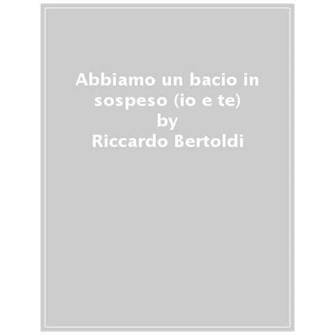 Riccardo Bertoldi - Abbiamo Un Bacio In Sospeso (io E Te)  - Foto 1