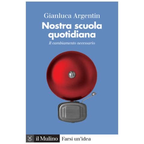 Gianluca Argentin - Nostra Scuola Quotidiana. Il Cambiamento Necessario - Foto 1