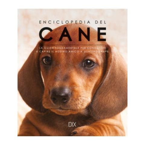 Enciclopedia Del Cane. La Guida Fondamentale Per Conoscere E Capire Il Nostro Amico A Quattro Zampe - Foto 1
