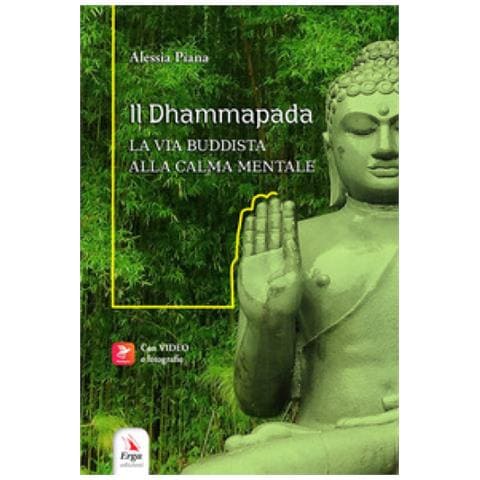 Alessia Piana - Il Dhammapada. La Via Buddista Alla Calma Mentale. Con Video E Materiali Fruibili Con Qr Code - Foto 1