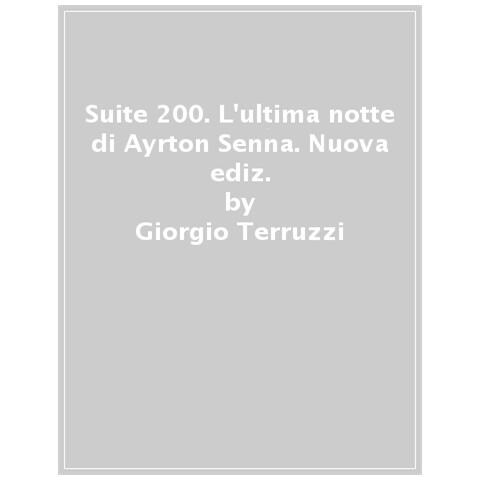 Giorgio Terruzzi - Suite 200. L'ultima Notte Di Ayrton Senna - Foto 1