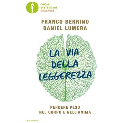 Franco Berrino, Daniel Lumera - La Via Della Leggerezza. Perdere Peso Nel Corpo E Nell'anima - Foto 1