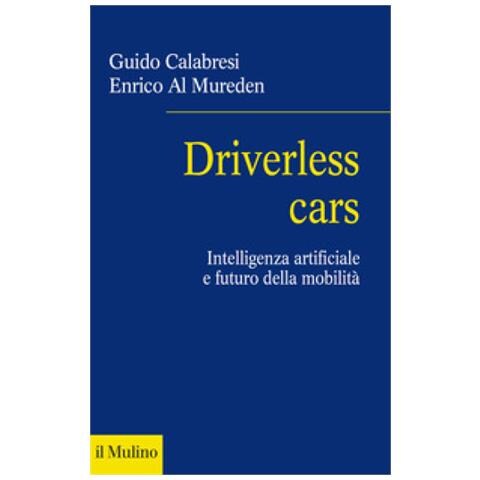 Guido Calabresi - Driverless cars. Intelligenza artificiale e futuro della mobilità - Foto 1