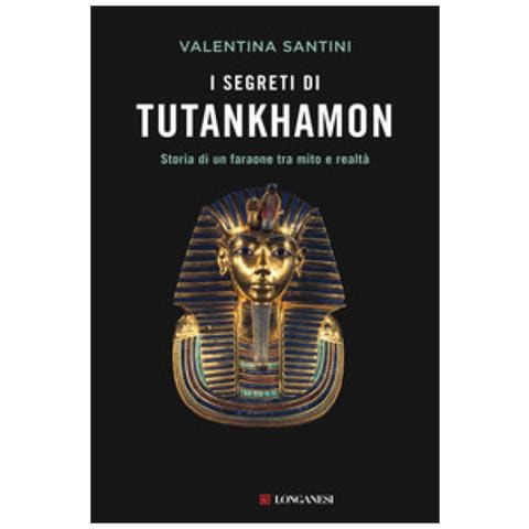 Valentina Santini - I Segreti Di Tutankhamon. Storia Di Un Faraone Tra Mito E Realtà - Foto 1