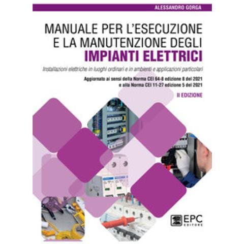Manuale Per L'esecuzione E La Manutenzione Degli Impianti Elettrici. Installazioni Elettriche In Luoghi Ordinari E In Ambienti E Applicazioni Particolari. Aggiornato Ai Sensi Della Norma Cei 64-8 Ediz - Foto 1