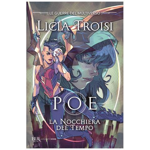 Licia Troisi - Poe. La Nocchiera Del Tempo. Le Guerre Del Multiverso. Vol. 1 - Foto 2