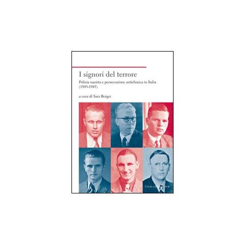 S. Berger - I signori del terrore. Polizia nazista e persecuzione antiebraica in Italia (1943-1945) - Foto 2