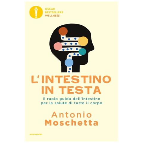Antonio Moschetta - L'intestino In Testa. Il Ruolo Guida Dell'intestino Per La Salute Di Tutto Il Corpo - Foto 1