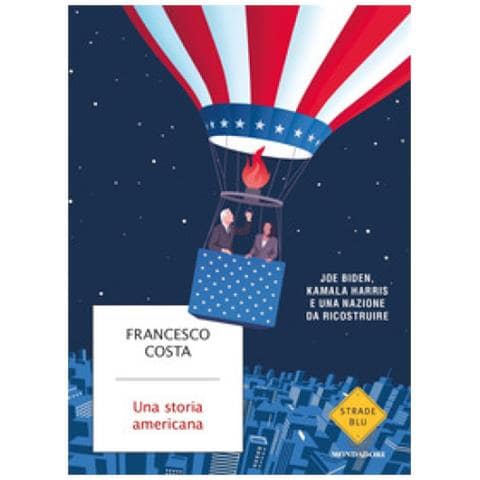 Francesco Costa - Una Storia Americana. Joe Biden, Kamala Harris E Una Nazione Da Ricostruire - Foto 1