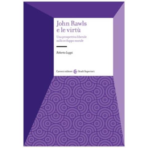 Roberto Luppi - John Rawls E Le Virtù. Una Prospettiva Liberale Sullo Sviluppo Morale - Foto 1