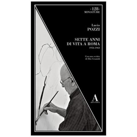 Lucio Pozzi - Sette Anni Di Vita A Roma 1956-1963 - Foto 1