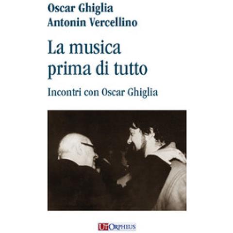 Antonin Vercellino - La musica prima di tutto. Incontri con Oscar Ghiglia - Foto 1