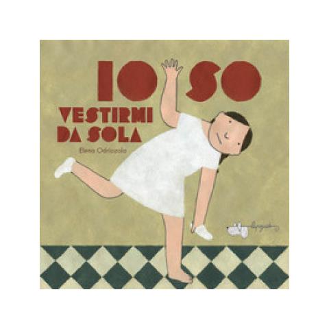 Elena Odriozola - Io So Vestirmi Da Sola. Ediz. A Colori - Foto 1