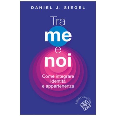 Daniel J. Siegel - Tra Me E Noi. Come Integrare Identità E Appartenenza - Foto 1