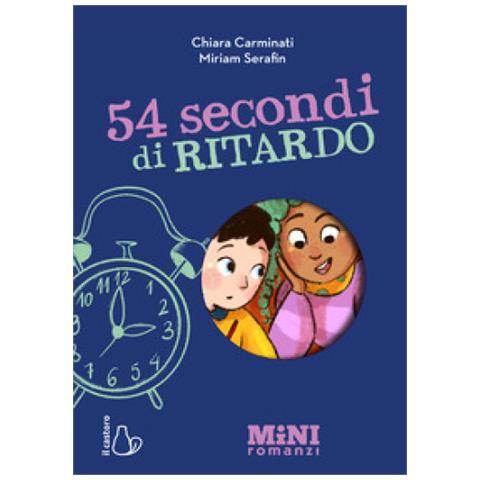 Chiara Carminati - 54 Secondi Di Ritardo. Miniromanzi. Ediz. A Colori - Foto 1