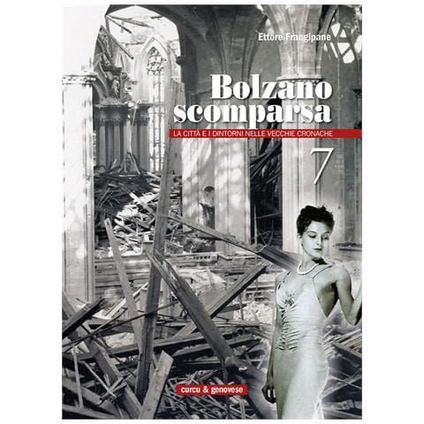 Ettore Frangipane - Bolzano scomparsa. La città e i dintorni nelle vecchie cronache. Vol. 7 - Foto 1