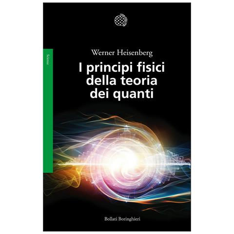 Werner Heisenberg - I principi fisici della teoria dei quanti - Foto 1