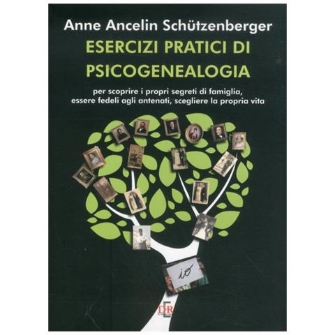 Anne Ancelin Schützenberger - Esercizi pratici di psicogenealogia per scoprire i propri segreti di famiglia, essere fedeli agli antenati, scegliere la propria vita - Foto 2