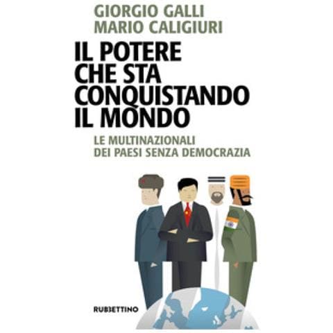 Giorgio Galli - Il potere che sta conquistando il mondo. Le multinazionali dei Paesi senza democrazia - Foto 1