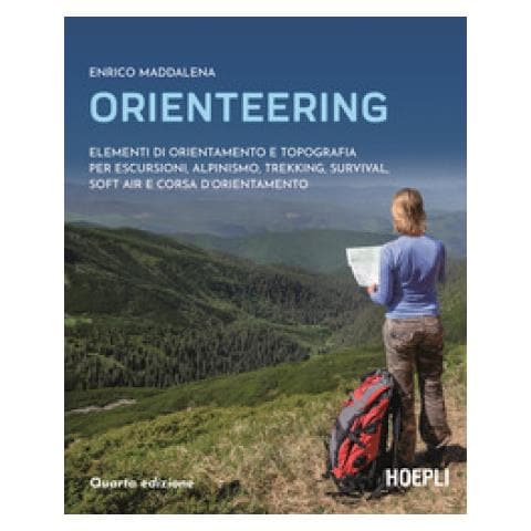 Enrico Maddalena - Orienteering. Elementi Di Orientamento E Topografia Per Escursioni, Alpinismo, Trekking, Survival, Soft Air E Corsa D'orientamento - Foto 1
