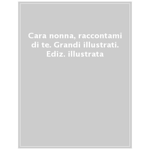 Cara Nonna Raccontami Di Te. Il Libro Dei Tuoi Ricordi Da Scrivere Insieme Oggi E Conservare Per Sempre. Ediz. Illustrata - Foto 1